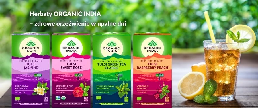 herbaty organic india - zdrowe orzezwienie w upalne dni herbaty organic india - zdrowe orzezwienie w upalne dni